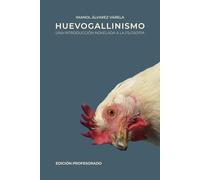 Huevogallinismo: Una introducción novelada a la filosofía (Edición profesorado)