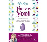 Huevos yoni: Descubre el secreto de una sexualidad plena y una confianza recobrada (NeoPerson Sex)