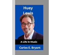 Huey Lewis: A Life in Music