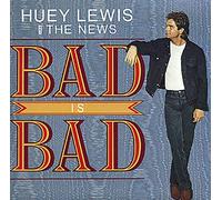 Huey Lewis & The News - Bad Is Bad