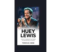 HUEY LEWIS: This Is It Moments That Made the Man Behind the Music