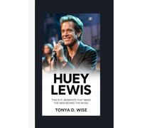 HUEY LEWIS: This Is It Moments That Made the Man Behind the Music