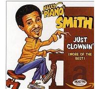 Huey Piano Smith - Just Clownin' (More of the Best)