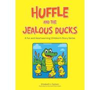 Huffle and the Jealous Ducks: A fun and Heartwarming Children's Story Series