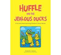 Huffle and the Jealous Ducks: A fun and Heartwarming Children's Story Series