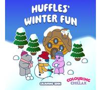 Huffles' Winter Fun Colouring Book: A cosy and cute colouring adventure in Huffville (Huffles The Hippo)
