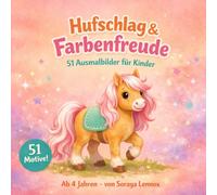 Hufschlag & Farbenfreude - Pferde Malbuch für Kinder ab 4 Jahren: 51 zauberhafte Pferde und Pony Ausmalbilder für Mädchen - Kreatives Ausmalen für Kinder ab 4 Jahren