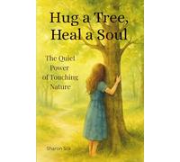 Hug a Tree, Heal a Soul: The Quiet Power of Touching Nature