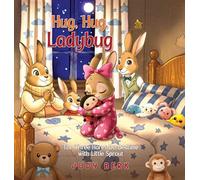 Hug, Hug, Ladybug: The Three Hares Do Bedtime with Little Sprout