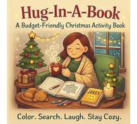 Hug-In-A-Book: A Budget-Friendly Christmas Activity Book for All Ages (Kids, Teens & Adults - Bold & Easy) (The Hug-In-A-Book Series)
