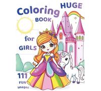 Huge Coloring Book for Girls: Giant coloring activity with large easy pages for kids, toddlers and tweens, fun creative themes, cute designs, ideal gift for girls