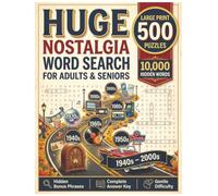 Huge Nostalgia Word Search for Adults & Seniors: 500 Large Print Puzzles from the 1940s to the 2000s - Music, Movies, TV, Cars & Memories to Spark the Mind and Relive the Good Old Days
