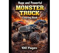Huge & Powerful Monster Truck Toy- Coloring Book: 100 Pages of Monster Truck Coloring Fun for Kids Ages 4-14 - Big Wheels, Powerful Trucks & High-Action Designs (Monster Car Coloring)
