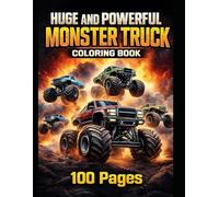 Huge & Powerful Monster Truck Toy- Coloring Book: 100 Pages of Monster Truck Coloring Fun for Kids Ages 4-14 - Big Wheels, Powerful Trucks & High-Action Designs (Monster Car Coloring)