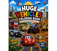 Huge Vehicles Coloring Book: Color, Learn & Discover Amazing Vehicles | Cars, Trucks, Construction Machines, Fire Trucks, Airplanes & Fun Activities for Kids Ages 4+ (HUGE Coloring Book)