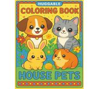 Huggable House Pets Coloring Book for Kids: 50 Cute and Easy Animal Pages for Ages 3-8: Adorable Dogs, Cats, Bunnies, Hamsters & More-Fun, Simple Coloring Pages for Young Artists