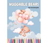 Huggable Teddy Bears: A Cute and Relaxing Coloring Book Filled with Adorable, Cuddly Bears for Kids and Adults to Enjoy: A Heartwarming Collection of ... Stress Relief and Creative Fun (Color Books)