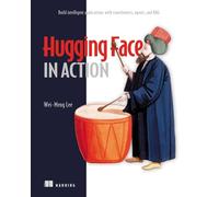 Hugging Face in Action: Build Intelligent Applications with Transformers, Agents, and Rag