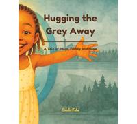 Hugging the Grey Away: A Tale of Hugs, Family and Hope