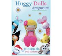 Huggy Dolls Amigurumi: 15 Huggable Doll Patterns: Volume 2 (Sayjai's Amigurumi Crochet Pattern)