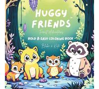 Huggy Friends Forest Adventures: A Bold & Easy Coloring Book for Kids and Adults - Featuring Adorable Forest Animals for Relaxation, Stress Relief, ... (Huggy Friends (Bold & Easy Coloring))