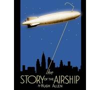 Hugh Allen The Story of the Airship (Tapa blanda)