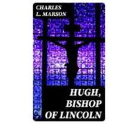 Hugh Bishop Of Lincoln (ebook)