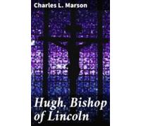 Hugh Bishop Of Lincoln (ebook)