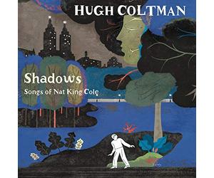 Hugh Coltman - Shadows - Songs of Nat King Cole