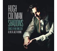 Hugh Coltman - Shadows - Songs Of Nat King Cole & Live At Jazz A Vienne [2 CD]