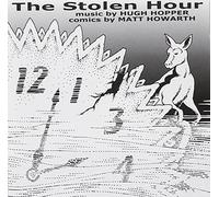 Hugh HOPPER & Matt HOWARTH - The Stolen Hour