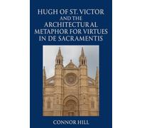Hugh of St. Victor and the Architectural Metaphor for Virtues in De Sacramentis