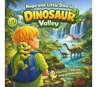 Hugo and Little Dino in Dinosaur Valley: A Magical Dinosaur Adventure for Kids Ages 3-7 with a Hidden Seek-and-Find Activity