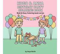 Hugo & Anna's Birthday Party Coloring Book: Join Hugo and Anna for a Fun Day Celebrating with Balloons, Cake and Games - A Coloring Book for Kids Ages ... book series) (Hugo & Anna Coloring books)