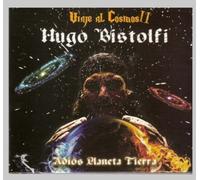 Hugo Bistolfi - Viaje Al Cosmos II Adios Planeta Tierra