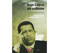 Hugo Chávez sin uniforme (nueva edición) | Diego G. Maldonado, Alberto Barrera Vidal