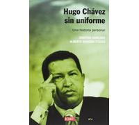 Hugo Chávez sin uniforme (nueva edición): Una historia personal (Biografías y Memorias)
