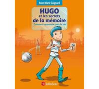 Hugo et les secrets de la mémoire: Comment apprendre pour la vie