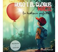 HUGO I EL GLOBUS MÀGIC. ( La història Perfecta ): - Conte per a treballar les relacions d'amistat en Educació Infantil