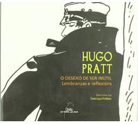 Hugo Pratt. O desexo de ser inútil: Lembranzas e reflexións: 70 (Varios)