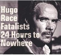 Hugo Race Fatalists - 24 Hours To Nowhere [Vinilo]