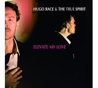 Hugo Race & The True Spirit - Elevate My Love [Vinilo]