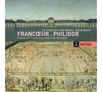 Hugo Reyne - Francoeur, Philidor: Festive And Ceremonial Music For Versailles