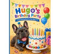 Hugo’s Birthday Party: A Fun and Adorable Coloring Book for Kids Ages 3-8