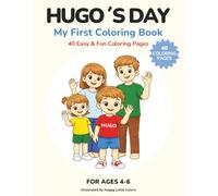 Hugo’s Day: My First Coloring Book for Kids Ages 4-6: 40 Easy & Fun Coloring Pages | A Calm Daily Routine Coloring Book (The Hugo Series)