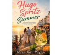Hugo Spritz Summer: A sparkling seaside romance about first love, second chances, and the season that changed everything