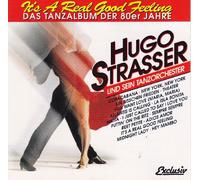 Hugo Strasser - Its`A Real Good Feeling - Das Tanzalbum der 80er Jahre