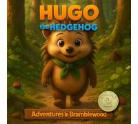 Hugo the Hedgehog - The Day the Flowers Arrived: Adventures in Bramblewood (Hugo the Hedgehog - Spring collection)