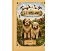 Hugo und Filou auf dem Lande: Kleine Abenteuer, große Freundschaft