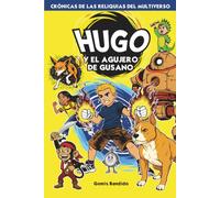 Hugo y el Agujero de Gusano: Crónicas de las Reliquias del Multiverso